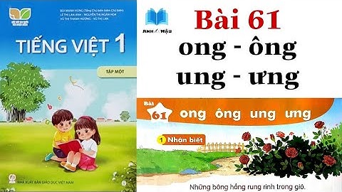 KẾT NỐI TRI THỨC | Tiếng Việt Lớp 1 | Bài 61 | ong - ông - ung - ưng | Trang 134 - 135
