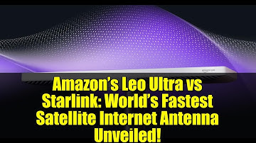Amazon’s Leo Ultra vs Starlink: World’s Fastest Satellite Internet Antenna Unveiled!
