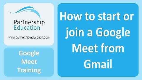 How to start or join a Google Meet Video call straight from Gmail - Partnership Education