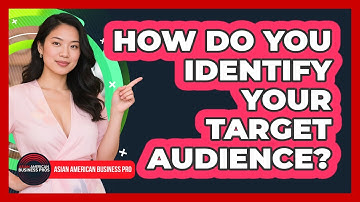 How Do You Identify Your Target Audience?