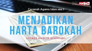 Menjadikan Harta Barokah Part 2 (Ustadz Khalid bin Syamhudi.)