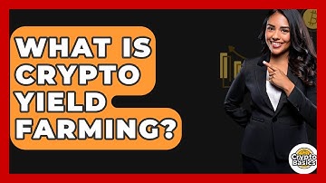 What Is Crypto Yield Farming? - CryptoBasics360.com