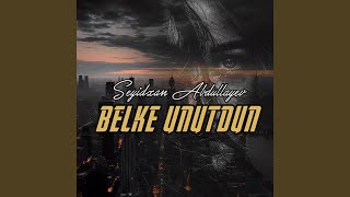 Belke Unutdun - Seyidxan Abdullayev