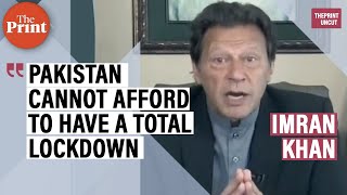 Pakistan cannot afford to have a total lockdown: Imran Khan on coronavirus