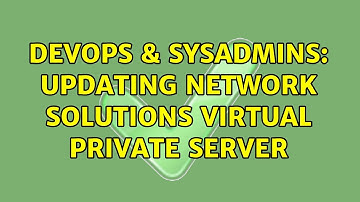 DevOps & SysAdmins: Updating Network Solutions Virtual Private Server (2 Solutions!!)