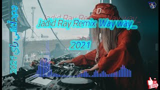 Jadid Ray Remix - Way way ||Compilation rai live 2021 remix