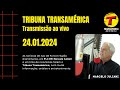 Tribuna Transamérica - Ao Vivo | 24.01.2024