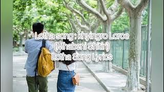 Lotha Song| khyingro Loroe|Mhabeni Shitiri| Lotha Song Lyrics