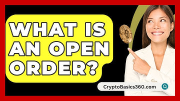 What Is An Open Order? - CryptoBasics360.com