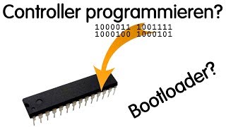 Wie programmiert man einen Mikrocontroller  Arduino, Bootloader und co.