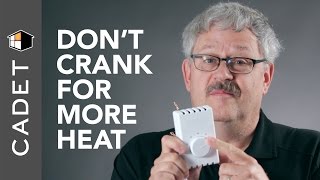 Turning your thermostat up all the way doesn't give you more heat | Cadet FAQ