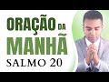 ORAÇÃO DA MANHÃ SALMO 20 - Dia 31 de Julho