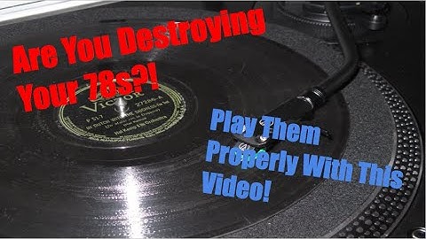 How To Play 78RPM Records Properly (Use Headphones)