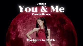 [ Thai lyrics ] JENNIE - You & Me (Coachella ver.) | by SNXCK-.