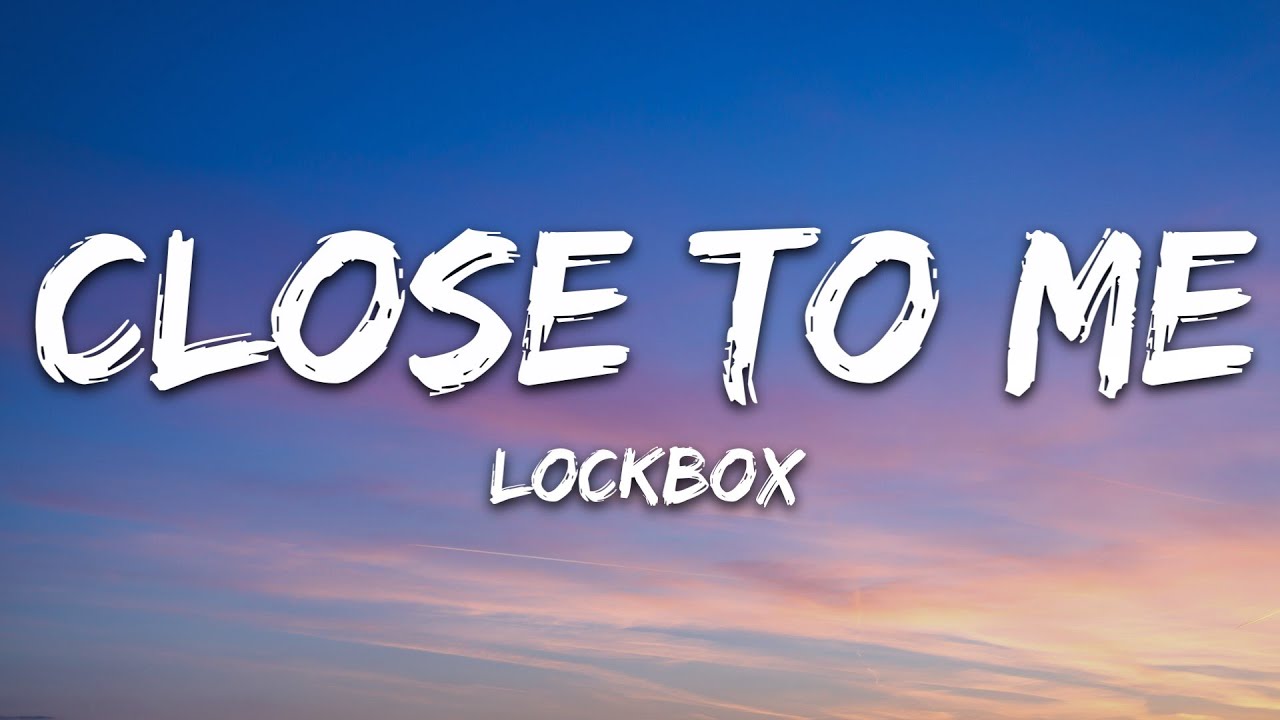 Lockbox - Close To Me (Lyrics) [7clouds Release] - YouTube
