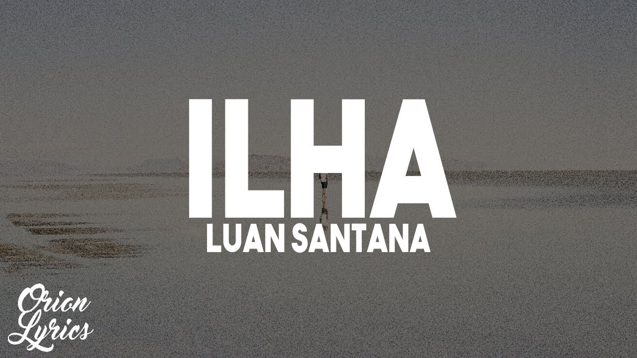 Luan Santana - ILHA (Letra/Lyrics)