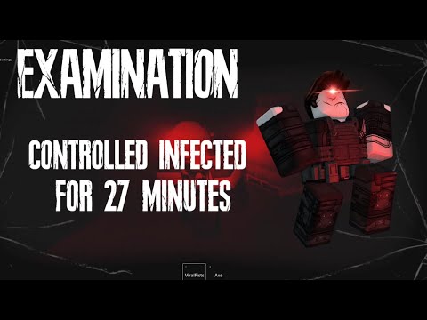 Roblox EXAMINATION | Controlled Infected for 27 MINUTES - YouTube