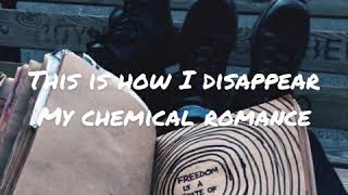 This is how I disappear by my chemical romance lyric video