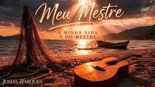 Meu mestre - Josias Marques - Gospel Louvor  "Voz & Violão" 