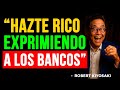 Cómo EXPRIMIR a los Bancos Para que te den Dinero Mes a Mes - Robert Kiyosaki