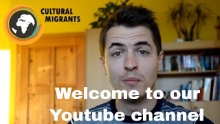 Cultural Migrants - Welcome To Our Channel