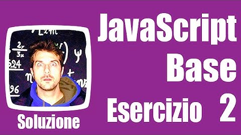 Esercizi JavaScript Base - Soluzione Es. 2