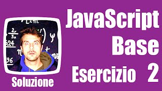 Esercizi JavaScript Base - Soluzione Es. 2