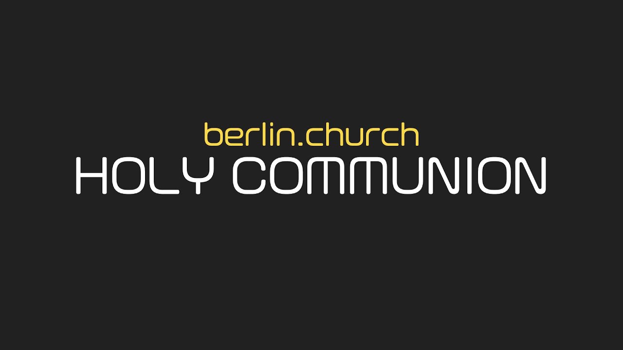 LIVE (berlin.church) - Holy Communion feat. Steve & Karen Mack