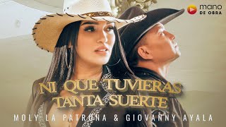 Moly La Patrona \& Giovanny Ayala | Ni Que Tuvieras Tanta Suerte, Video Oficial