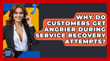 Why Do Customers Get Angrier During Service Recovery Attempts? - Customer Support Coach