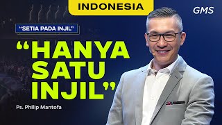 Indonesia | Hanya Satu Injil - Ps. Philip Mantofa ( GMS Church)