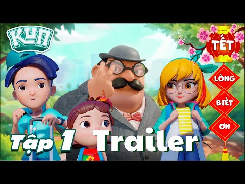 Video KUN Tết 2023 | Lòng biết ơn | Trailer Tập 1 - youtube