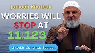 " Worries STOP at 11:123 " | Jumuah Khutbah | Ustadh Mohamad Baajour