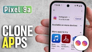 Google Pixel 9a - Easy Guide on How to Clone Apps and Use Dual Apps