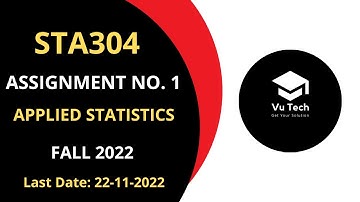 STA304 ASSIGNMENT NO. 1 FALL 2022 || 100% RIGHT SOLUTION || APPLIED STATISTICS || BY VuTech