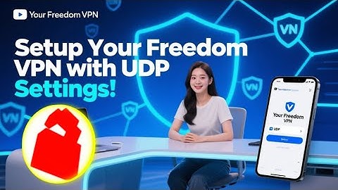 Set Up Your Freedom VPN with UDP Settings | Complete Step-by-Step Secure Connection Guide