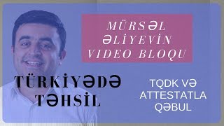Turkiyede tehsil, Türkiyədə təhsil, Attesatla qebul - TQDK və atestat balı ilə qəbul.