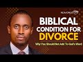 The Biblical Condition For Divorce - Why You Should Not Add To God's Word | O'Tomisin Ajileye