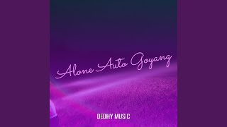 Alone Auto Goyang (Remix)
