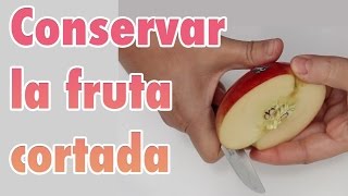 Conservar frutas cortadas sin que se oxiden o cómo mantener la fruta fresca