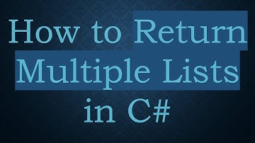 How to Return Multiple Lists in C#