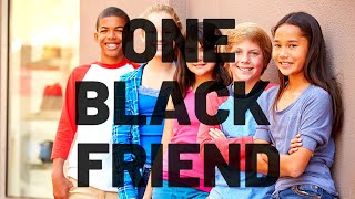 Your White Friends Only Have One (1) Black Friend... and Its You!