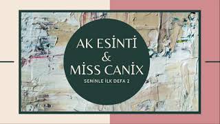 Ak Esinti & Miss Canix - Seninle İlk Defa Resimi