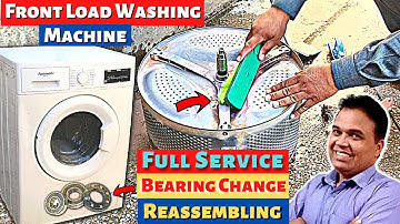 Front Load Washing Machine Full Service - Bearing Change & Complete Assembly Process
