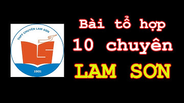 Giải Đề thi: Bài tổ hợp trong đề thi Chuyên 10 Lam Sơn - Thanh Hóa 2024-2025