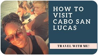 VLOG: How To Experience Cabo San Lucas | My Travel Agent Life
