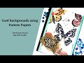 Card Backgrounds using Pattern Papers | SSS May 2022 CardKit