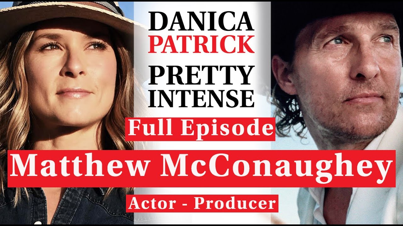 Matthew McConaughey Reveals His Secrets for Success & Happiness | PRETTY INTENSE PODCAST EP. 72