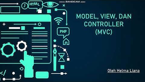 MODEL, VIEW, CONTROLLER (MVC) | | APA ITU MVC, BAGIAN-BAGIAN, CONTOH & STUDI KASUS