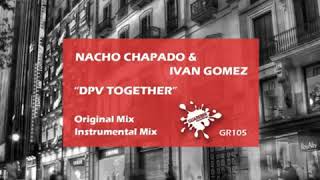 Nacho Chapado & Ivan Gomez - DPV Together (Original Mix) SC CUT